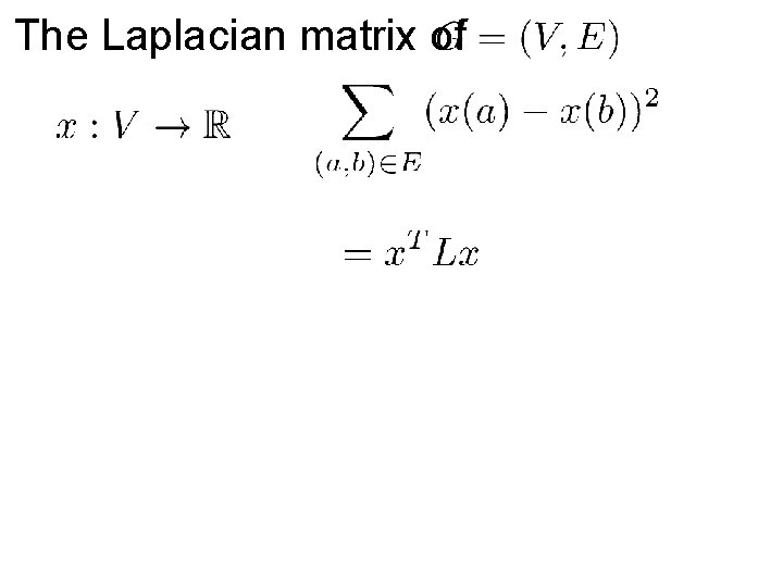 The Laplacian matrix of 