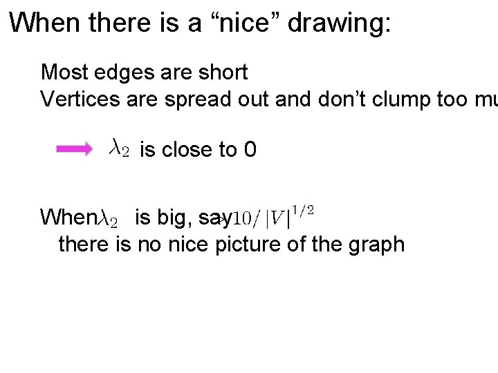When there is a “nice” drawing: Most edges are short Vertices are spread out