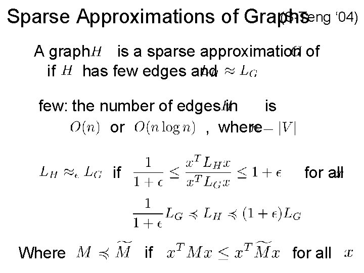 (S-Teng ‘ 04) Sparse Approximations of Graphs A graph is a sparse approximation of