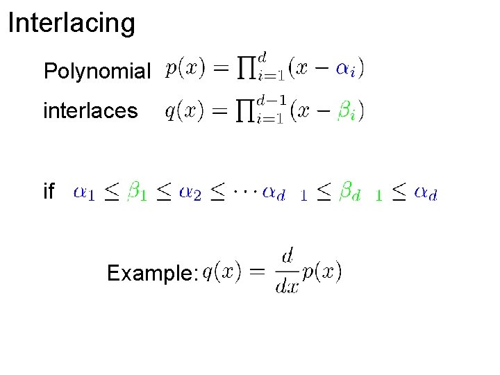 Interlacing Polynomial interlaces if Example: 