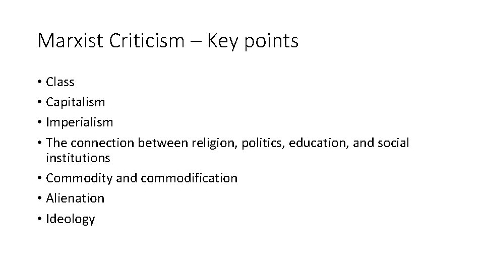 Marxist Criticism – Key points • Class • Capitalism • Imperialism • The connection