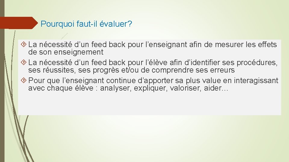 Pourquoi faut-il évaluer? La nécessité d’un feed back pour l’enseignant afin de mesurer les