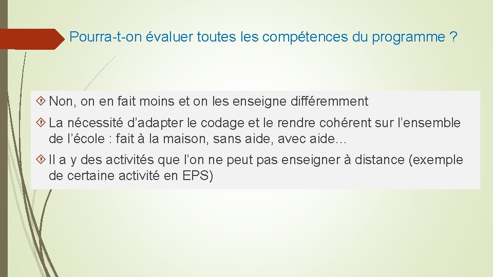 Pourra-t-on évaluer toutes les compétences du programme ? Non, on en fait moins et