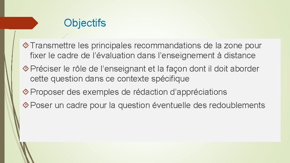 Objectifs Transmettre les principales recommandations de la zone pour fixer le cadre de l’évaluation