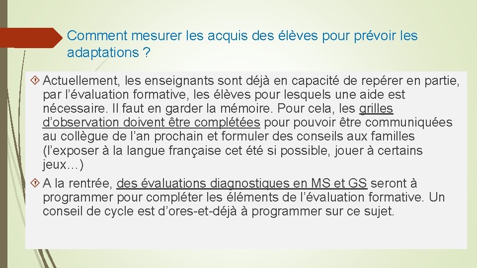 Comment mesurer les acquis des élèves pour prévoir les adaptations ? Actuellement, les enseignants