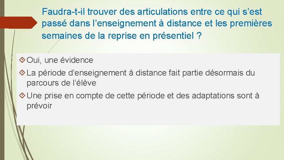 Faudra-t-il trouver des articulations entre ce qui s’est passé dans l’enseignement à distance et