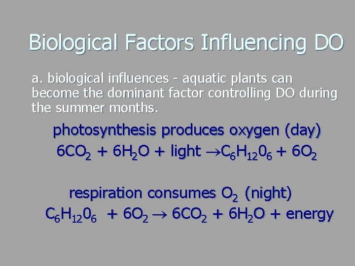 Biological Factors Influencing DO a. biological influences - aquatic plants can become the dominant