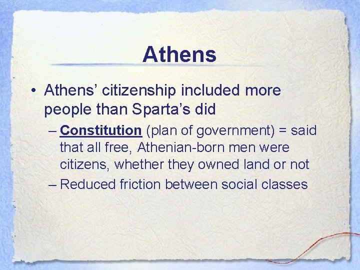 Athens • Athens’ citizenship included more people than Sparta’s did – Constitution (plan of