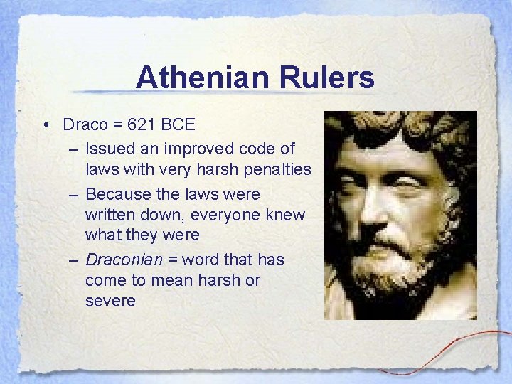 Athenian Rulers • Draco = 621 BCE – Issued an improved code of laws