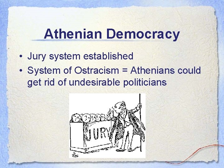 Athenian Democracy • Jury system established • System of Ostracism = Athenians could get