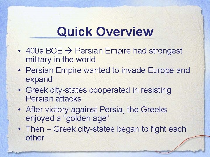 Quick Overview • 400 s BCE Persian Empire had strongest military in the world