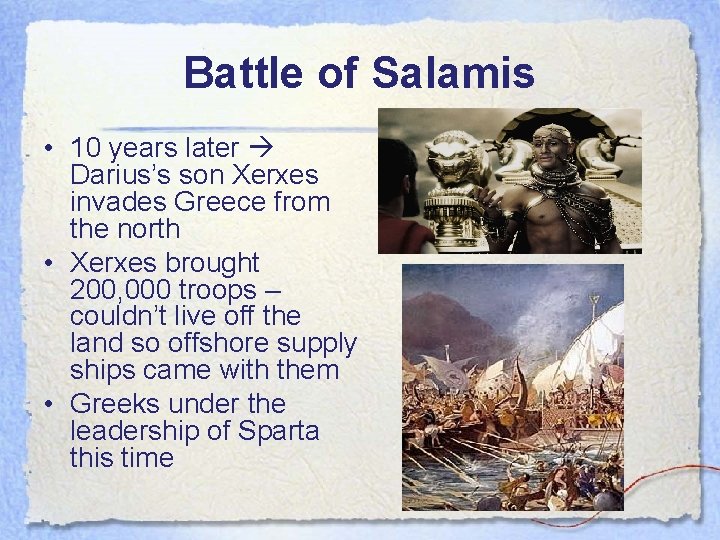 Battle of Salamis • 10 years later Darius’s son Xerxes invades Greece from the