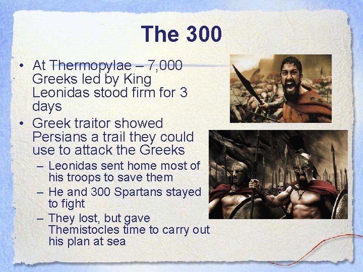 The 300 • At Thermopylae – 7, 000 Greeks led by King Leonidas stood