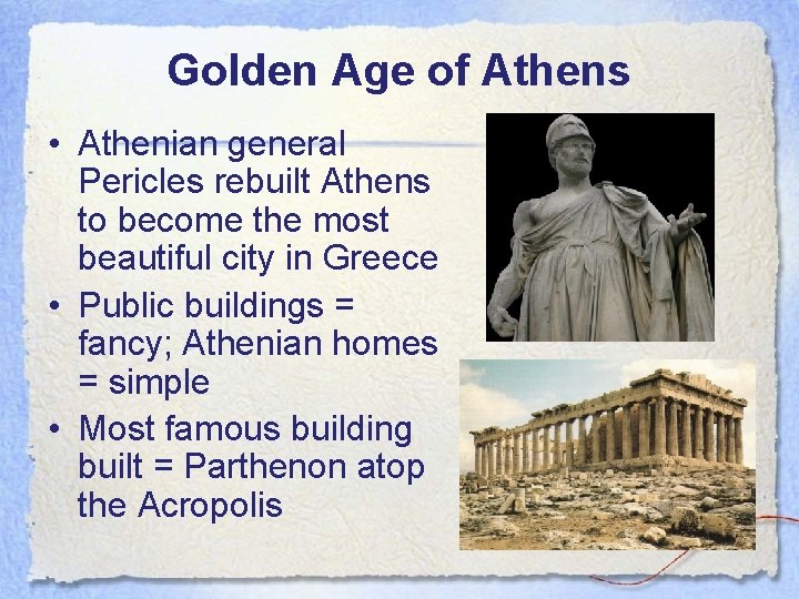Golden Age of Athens • Athenian general Pericles rebuilt Athens to become the most