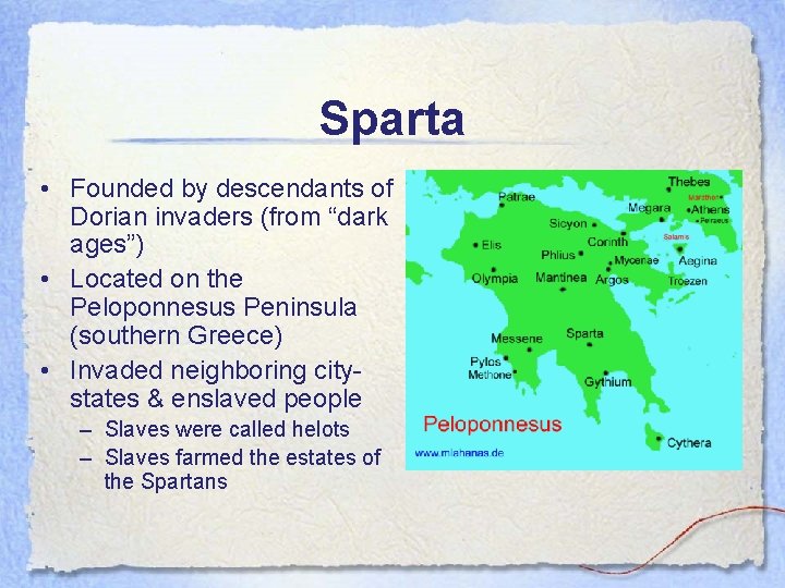 Sparta • Founded by descendants of Dorian invaders (from “dark ages”) • Located on
