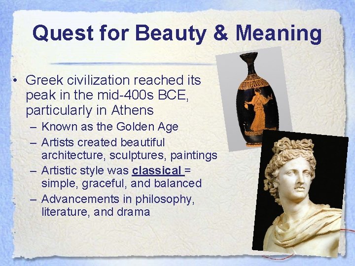 Quest for Beauty & Meaning • Greek civilization reached its peak in the mid-400