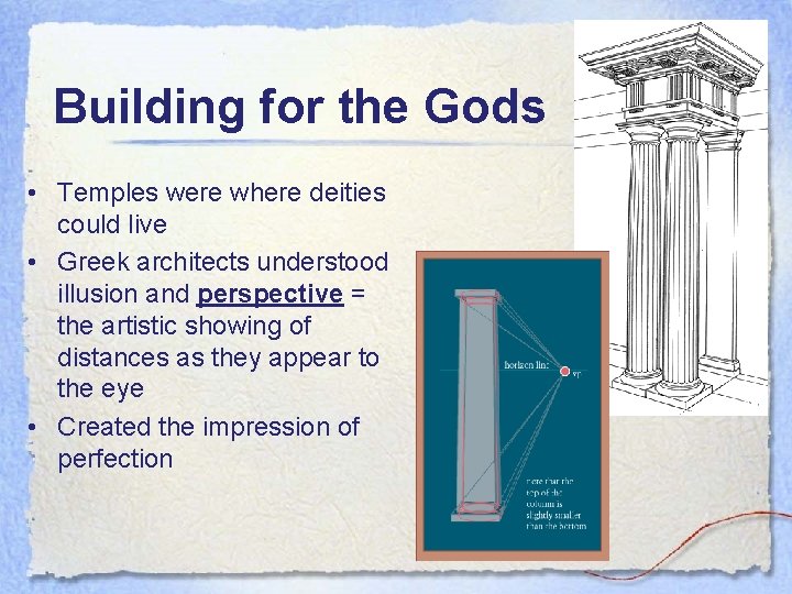 Building for the Gods • Temples were where deities could live • Greek architects