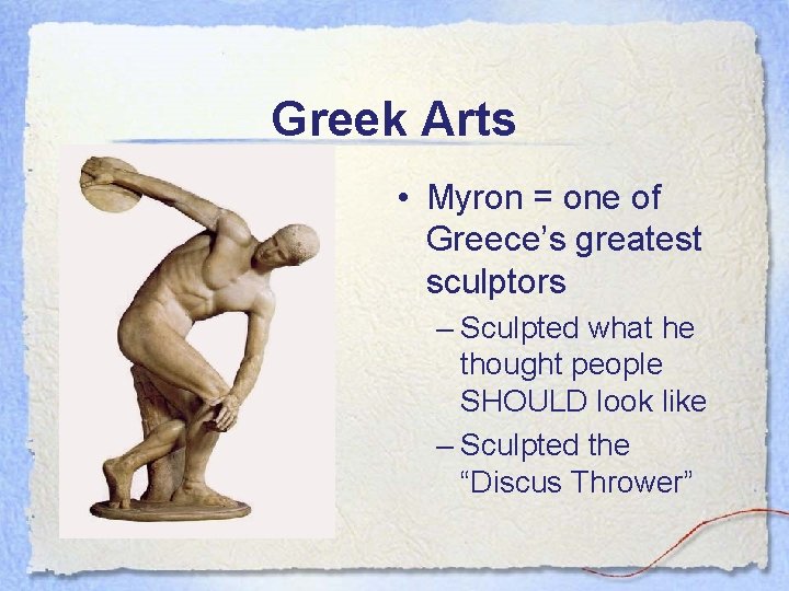 Greek Arts • Myron = one of Greece’s greatest sculptors – Sculpted what he