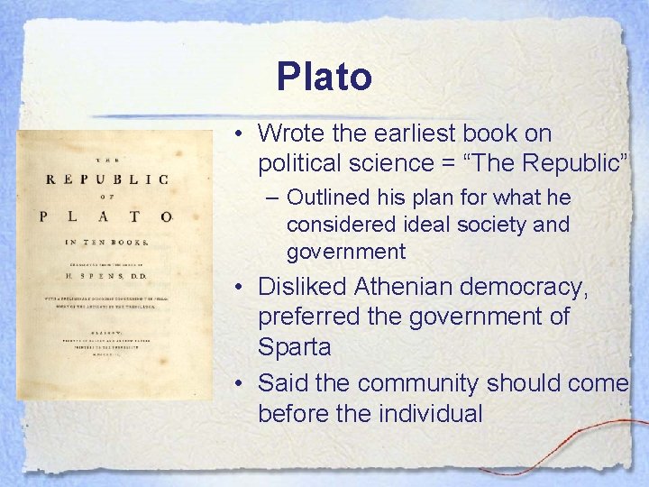 Plato • Wrote the earliest book on political science = “The Republic” – Outlined