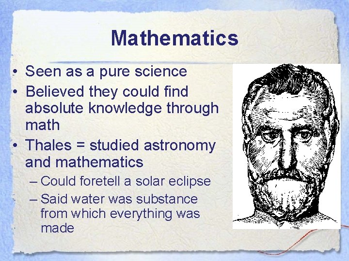 Mathematics • Seen as a pure science • Believed they could find absolute knowledge