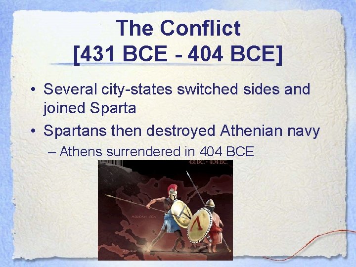 The Conflict [431 BCE - 404 BCE] • Several city-states switched sides and joined