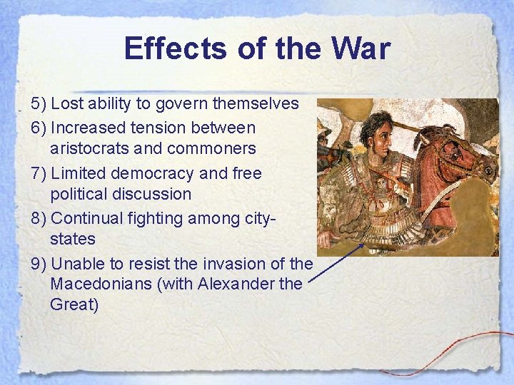Effects of the War 5) Lost ability to govern themselves 6) Increased tension between