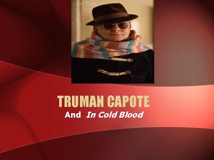 TRUMAN CAPOTE And In Cold Blood 