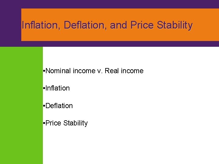 Inflation, Deflation, and Price Stability • Nominal income v. Real income • Inflation •