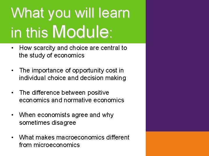 What you will learn in this Module: • How scarcity and choice are central