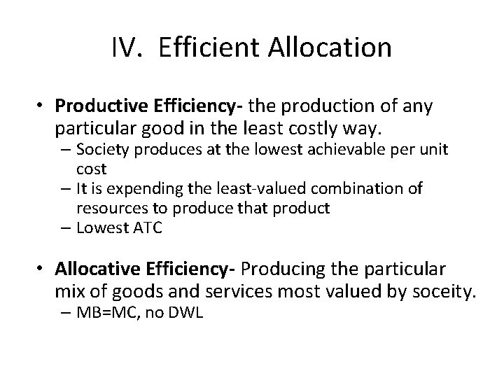 IV. Efficient Allocation • Productive Efficiency- the production of any particular good in the