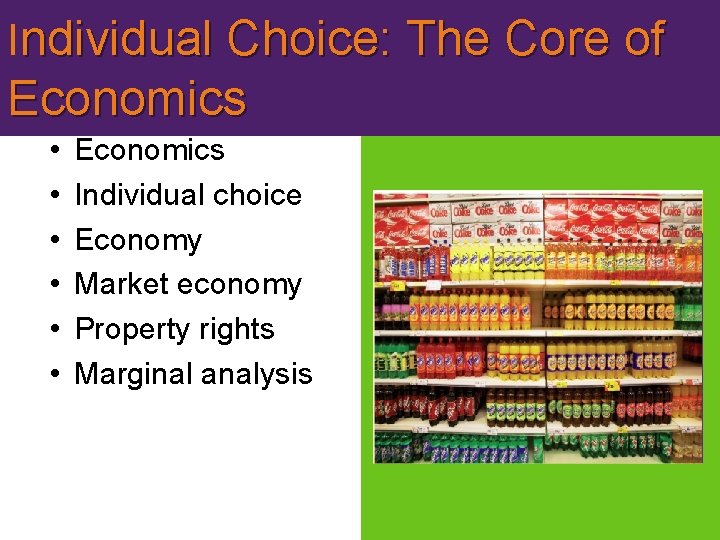 Individual Choice: The Core of Economics • • • Economics Individual choice Economy Market