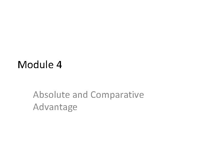 Module 4 Absolute and Comparative Advantage 