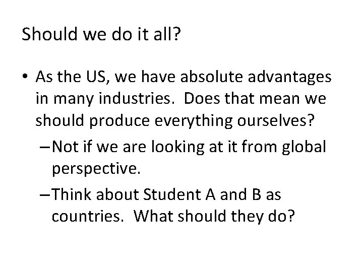 Should we do it all? • As the US, we have absolute advantages in