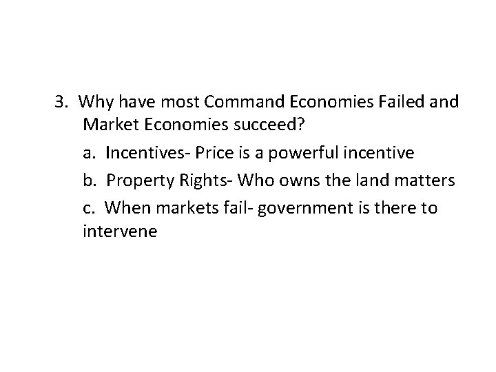 3. Why have most Command Economies Failed and Market Economies succeed? a. Incentives- Price