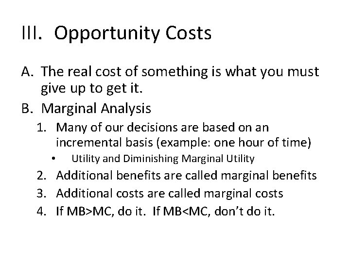 III. Opportunity Costs A. The real cost of something is what you must give
