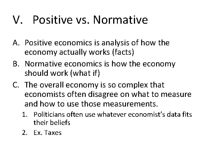 V. Positive vs. Normative A. Positive economics is analysis of how the economy actually