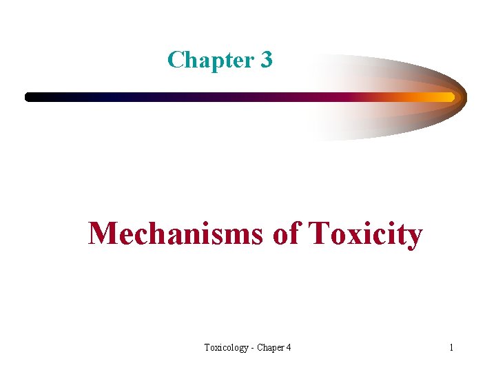 Chapter 3 Mechanisms of Toxicity Toxicology - Chaper 4 1 
