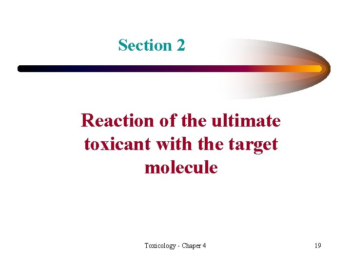 Section 2 Reaction of the ultimate toxicant with the target molecule Toxicology - Chaper