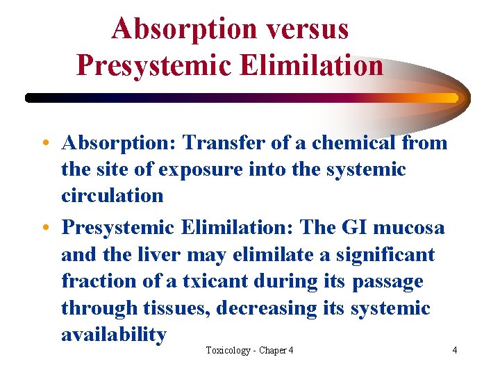 Absorption versus Presystemic Elimilation • Absorption: Transfer of a chemical from the site of