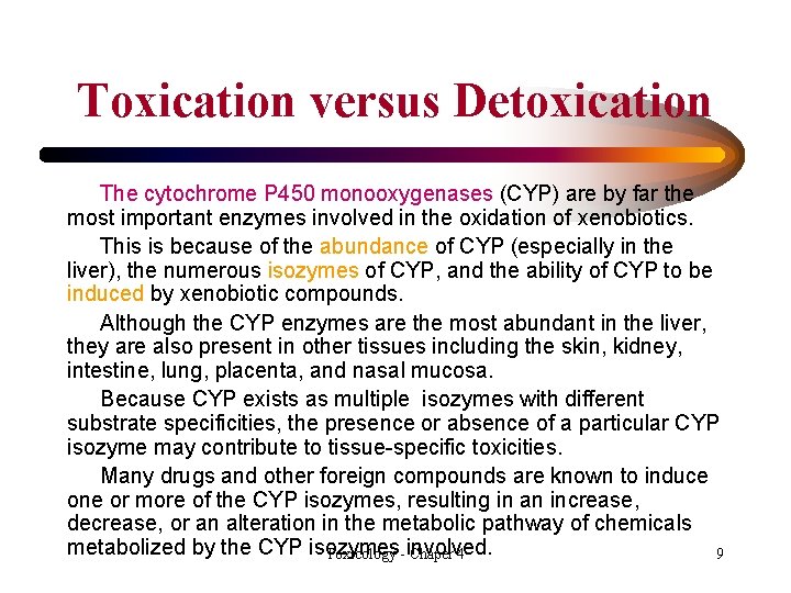 Toxication versus Detoxication The cytochrome P 450 monooxygenases (CYP) are by far the most