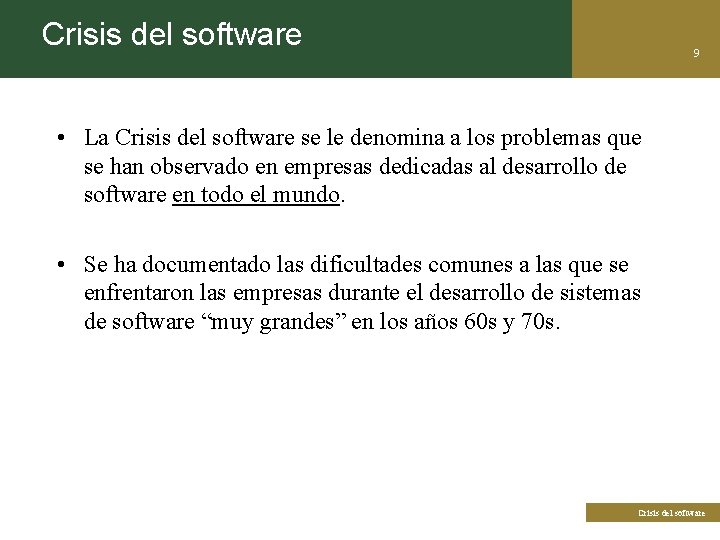 Crisis del software 9 • La Crisis del software se le denomina a los