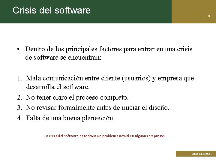 Crisis del software 10 • Dentro de los principales factores para entrar en una