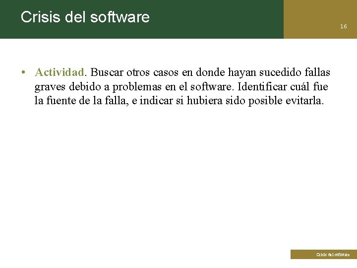 Crisis del software 16 • Actividad. Buscar otros casos en donde hayan sucedido fallas