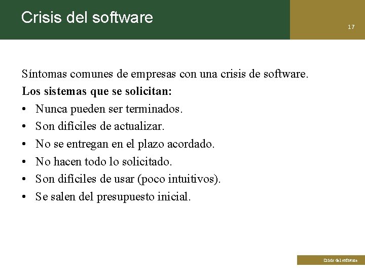 Crisis del software 17 Síntomas comunes de empresas con una crisis de software. Los