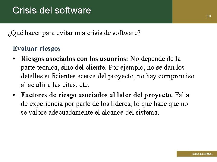 Crisis del software 18 ¿Qué hacer para evitar una crisis de software? Evaluar riesgos