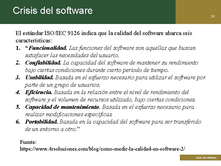 Crisis del software 24 El estándar ISO/IEC 9126 indica que la calidad del software