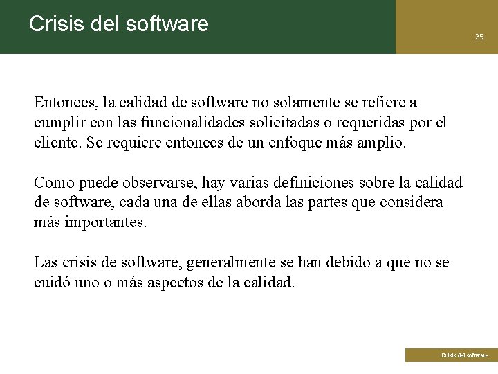 Crisis del software 25 Entonces, la calidad de software no solamente se refiere a