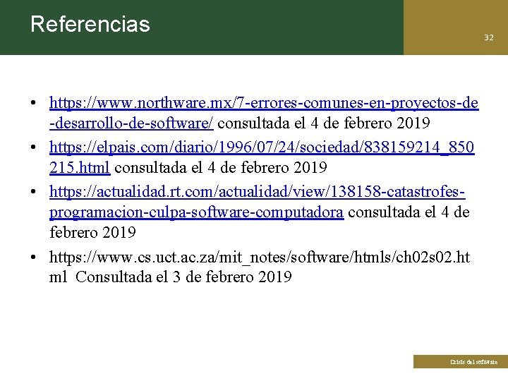 Referencias 32 • https: //www. northware. mx/7 -errores-comunes-en-proyectos-de -desarrollo-de-software/ consultada el 4 de febrero