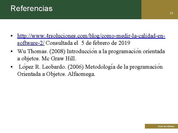 Referencias 33 • http: //www. 4 rsoluciones. com/blog/como-medir-la-calidad-ensoftware-2/ Consultada el 5 de febrero de