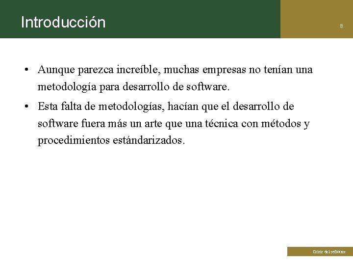 Introducción 8 • Aunque parezca increíble, muchas empresas no tenían una metodología para desarrollo